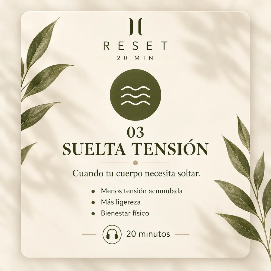 RESET 03 · Suelta tensión — descarga tensión acumulada y favorece la ligereza corporal